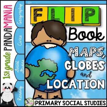 Maps, Globes, and Location: A Primary Geography FLIP Book 1 Maps