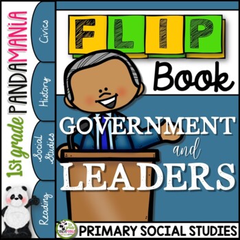 Government and Leaders a Primary Grades Civics FLIP Book 1 Government and Leaders a Primary Grades Civics FLIP Book