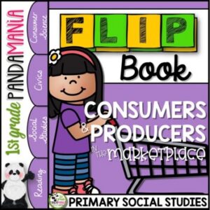 Producers and Consumers Goods and Services a Primary Grades Economics FLIP Book