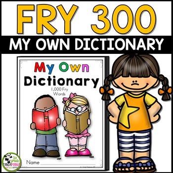 Fry Words Dictionary Reading and Writing Resource for First 300 Fry Sight Words 1 Fry Words Dictionary Reading and Writing Resource for First 300 Fry Sight Words