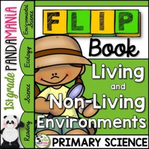 Living and Non-Living Things Characteristics and Environments Science FLIP Book