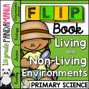 Living and Non-Living Things Characteristics and Environments Science FLIP Book 1 Living and Non-Living Things Characteristics and Environments Science FLIP Book