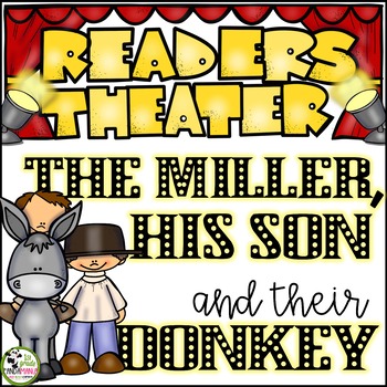 Readers Theater Script The Miller, His Son and their Donkey, Aesop's Fables 1 Readers Theater Script The Miller